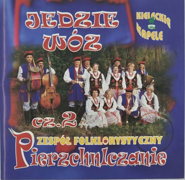 Zespół folklorystyczny Pierzchniczanie - Jedzie wóz cz.2