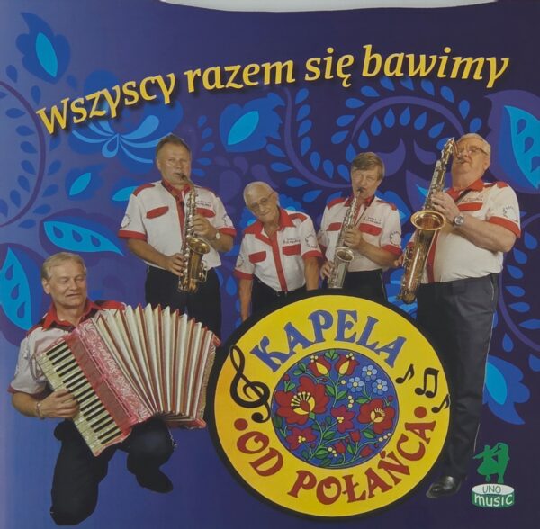 Kapela od Polańca - Wszyscy razem się bawimy